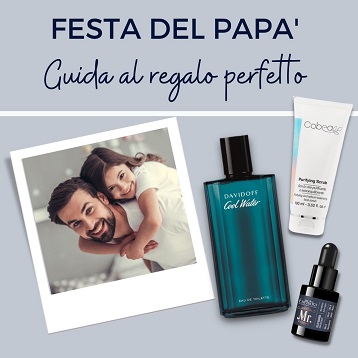 Festa del Papà: Mini Guida ai Regali Beauty